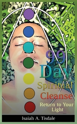99 Day Spiritual Cleanse: Return to Your Light by Tisdale, Isaiah a.