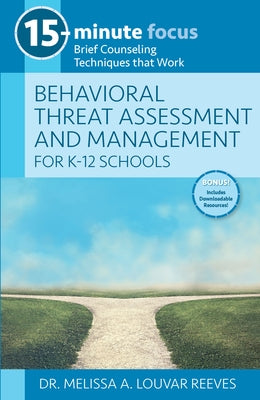 Behavioral Threat Assessment and Management for K-12 Schools: Brief Counseling Techniques That Work by Louvar Reeves, Melissa A.