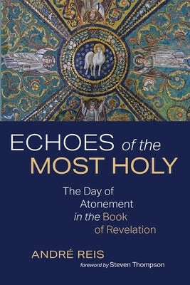 Echoes of the Most Holy by Reis, André