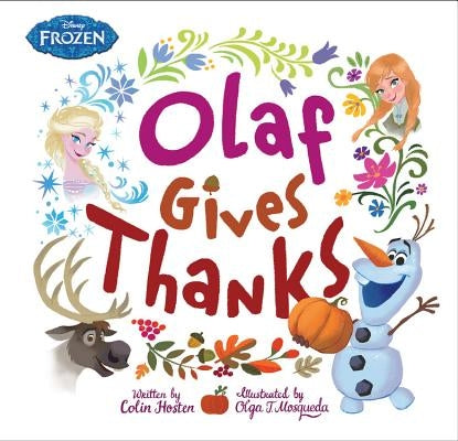 Frozen: Olaf Gives Thanks by Mosqueda, Olga