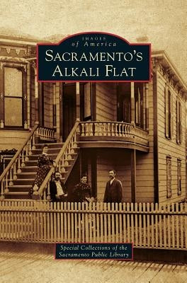 Sacramento's Alkali Flat by Special Collections of the Sacramento Pu