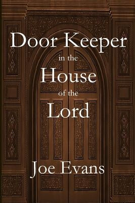 A Door Keeper in the House of the Lord by Evans, Joe