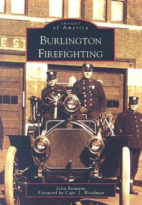 Burlington Firefighting by Reimann, Liisa