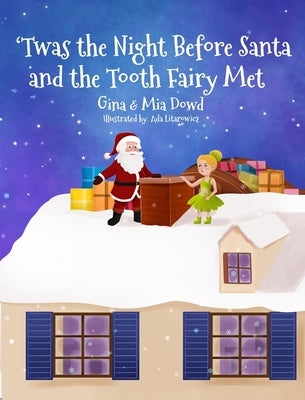 'Twas the Night Before Santa and the Tooth Fairy Met by Dowd, Gina
