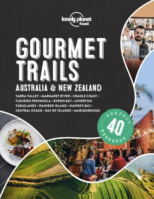 Lonely Planet Gourmet Trails - Australia & New Zealand by Food, Lonely Planet