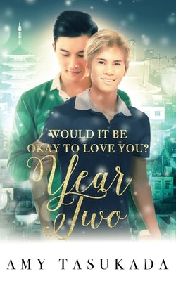 Year Two (Would it Be Okay to Love You?) by Tasukada, Amy