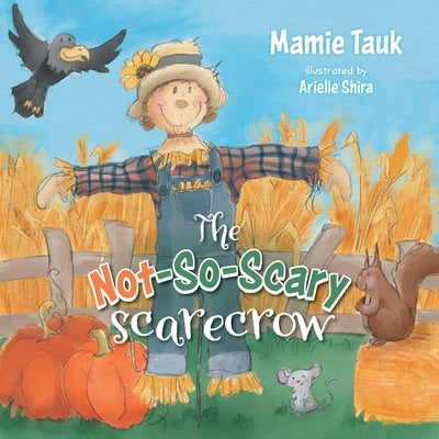 The Not-So-Scary Scarecrow by Tauk, Mamie