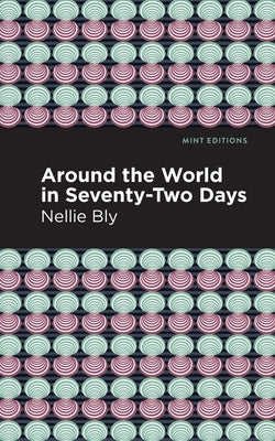 Around the World in Seventy-Two Days by Bly, Nellie