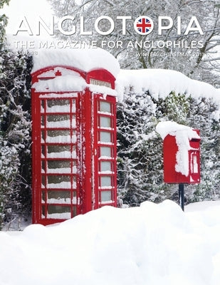Anglotopia Magazine - Issue #8 - The Anglophile Magazine - Christmas in England, Birmingham, Cadbury, World War II, Boxing Day, Penguin Books, British by LLC, Anglotopia