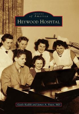 Heywood Hospital by Kadlik, Gayle