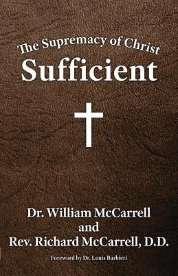 The Supremacy of Christ: Sufficient by McCarrell, William