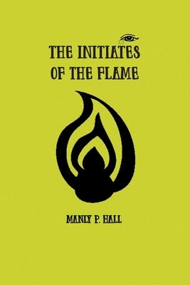 The Initiates of the Flame by Hall, Manly