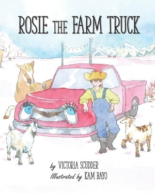 Rosie the Farm Truck by Scudder, Victoria