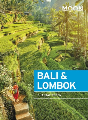 Moon Bali & Lombok: Outdoor Adventures, Local Culture, Secluded Beaches by Reden, Chantae