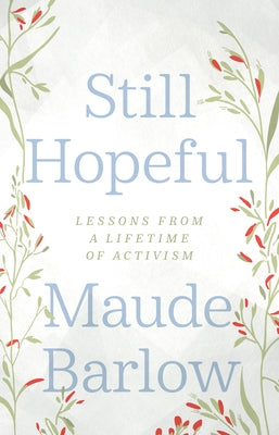 Still Hopeful: Lessons from a Lifetime of Activism by Barlow, Maude