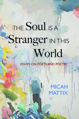 The Soul Is a Stranger in This World by Mattix, Micah