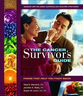The Cancer Survivor's Guide: Foods That Help You Fight Back by Barnard, Neal D.
