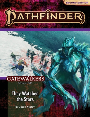 Pathfinder Adventure Path: They Watched the Stars (Gatewalkers 2 of 3) (P2) by Keeley, Jason