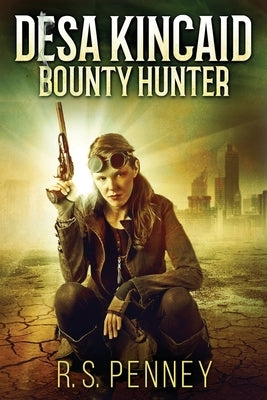 Desa Kincaid - Bounty Hunter: Large Print Edition by Penney, R. S.