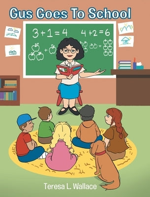 Gus Goes To School by Wallace, Teresa L.