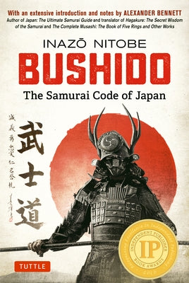 Bushido: The Samurai Code of Japan: With an Extensive Introduction and Notes by Alexander Bennett by Nitobe, Inazo
