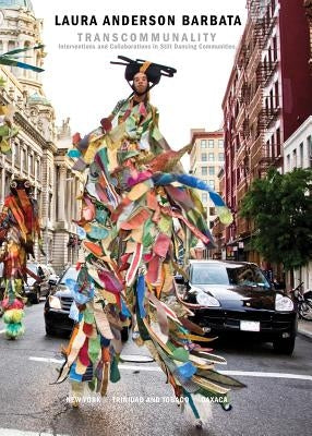 Laura Anderson Barbata: Transcommunality: Interventions and Collaborations in Stilt Dancing Communities by Anderson Barbata, Laura