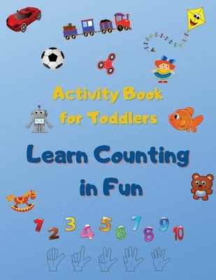 Activity Book For Toddlers: Educational & Fun Toddler Activities, Workbook for Count Toys and Name their. by Wolf, Danny
