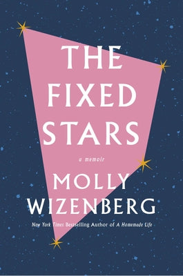 The Fixed Stars by Wizenberg, Molly