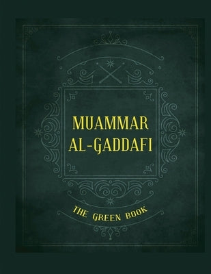 Gaddafi's The Green Book by Al-Gaddafi, Muammar