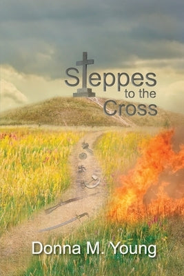 Steppes to the Cross by Young, Donna M.