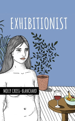Exhibitionist by Cross-Blanchard, Molly