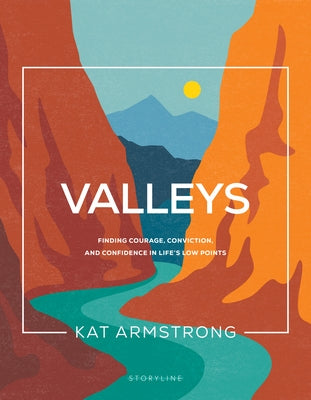 Valleys: Finding Courage, Conviction, and Confidence in Life's Low Points by Armstrong, Kat