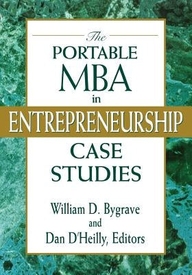 The Portable MBA in Entrepreneurship Case Studies by Bygrave, William D.