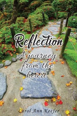 Reflection: A Journey from the Heart by Keefer, Carol