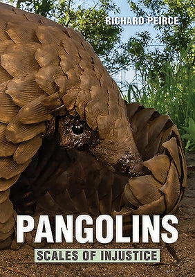 Pangolins: Scales of Injustice by Peirce, Richard
