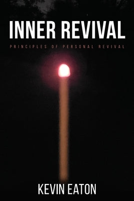 Inner Revival: Principles of Personal Revival by Eaton, Kevin