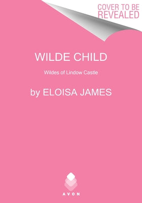 Wilde Child: Wildes of Lindow Castle by James, Eloisa