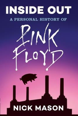 Inside Out: A Personal History of Pink Floyd (Reading Edition): (rock and Roll Book, Biography of Pink Floyd, Music Book) by Mason, Nick