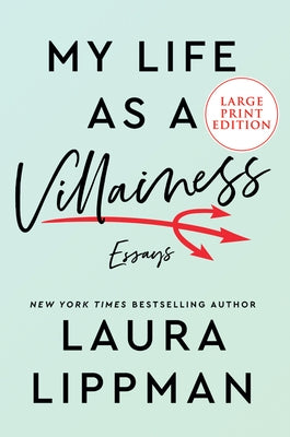 My Life as a Villainess: Essays by Lippman, Laura