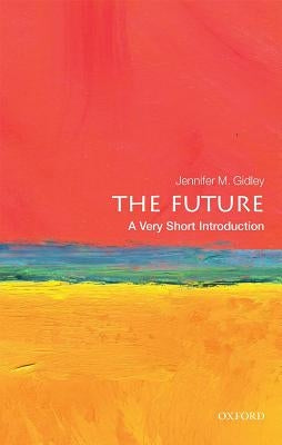 The Future: A Very Short Introduction by Gidley, Jennifer