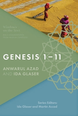 Genesis 1-11: Bible Commentaries from Muslim Contexts by Azad, Anwarul