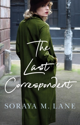The Last Correspondent by Lane, Soraya M.
