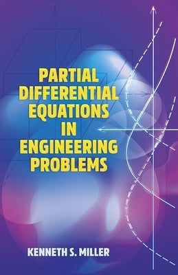 Partial Differential Equations in Engineering Problems by Miller, Kenneth S.