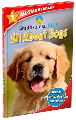 Smithsonian All-Star Readers: All about Dogs Level 1 (Library Binding) by Fischer, Maggie