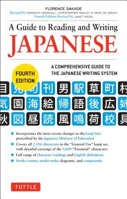 A Guide to Reading and Writing Japanese: Fourth Edition, Jlpt All Levels (2,136 Japanese Kanji Characters) by Sakade, Florence