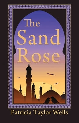 The Sand Rose by Wells, Patricia Taylor