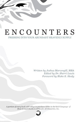 Encounters: Pressing into Your Abundant Heavenly Supply by Marcengill, Joshua