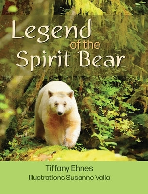 Legend of the Spirit Bear by Ehnes, Tiffany