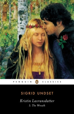 Kristin Lavransdatter, I: The Wreath by Undset, Sigrid