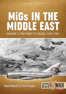 Migs in the Middle East: Volume 1: The First 10 Years, 1955-1967 by Nicolle, Davis